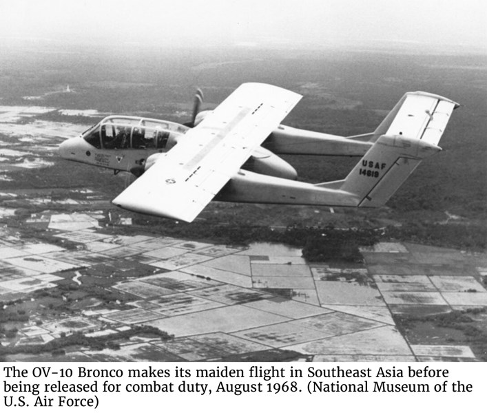 The OV-10 Bronco makes its maiden flight in Southeast Asia before being released for combat duty, August 1968. (National Museum of the U.S. Air Force)